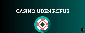 Casino I Danmark uden ROFUS En Guide til Spiloplevelser